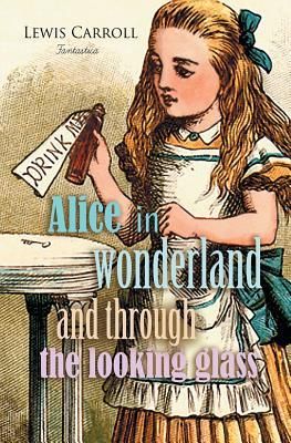 Alice in Wonderland and Through the Looking Glass (Carroll Lewis)