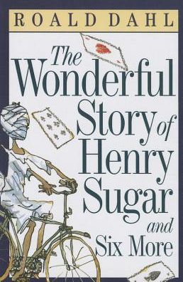 The Wonderful Story of Henry Sugar and Six More (Dahl Roald)