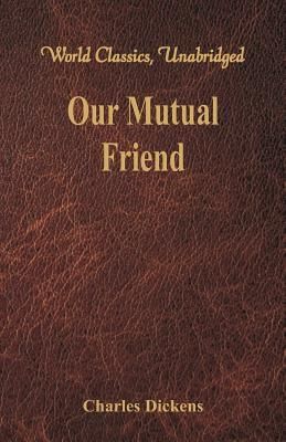 Our Mutual Friend  (Dickens Charles)