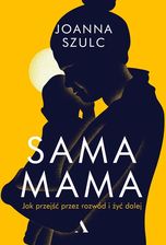 Sama mama. Rozmowy o rozstaniu i samodzielnym macierzystwie