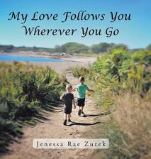 Literatura obcojęzyczna My Love Follows You Wherever You Go (Zurek Jenessa Rae) - zdjęcie 1