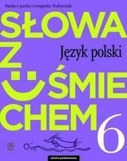 Słowa z uśmiechem. Język polski. Nauka o języku i ortografia. Podręcznik. Klasa 6. Szkoła podstawowa