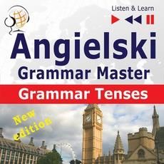 Angielski &#8211; Grammar Master: Grammar Tenses &#8211; poziom średnio zaawansowany / zaawansowany: B1-C1 (MP3)