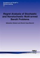 Regret Analysis of Stochastic and Nonstochastic Multi-armed Bandit Problems (Bubeck Sebastien)