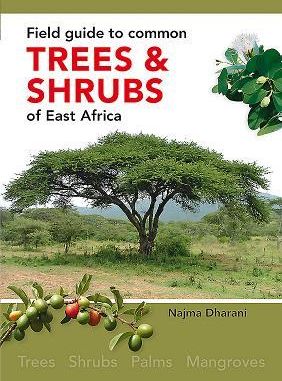 Field Guide to Common Trees and Shrubs of East Africa (Dharani Najma)