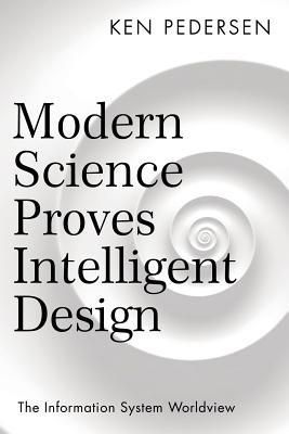 Modern Science Proves Intelligent Design (Pedersen Ken)