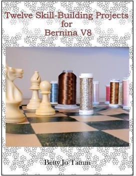Twelve Skill-Building Projects for Bernina V8 (Tatum Betty Jo)(Paperback)
