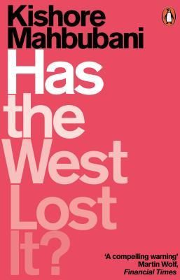 Has the West Lost It? (Mahbubani Kishore)