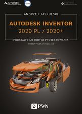 AUTODESK INVENTOR 2020 PL / 2020+ PODSTAWY METODYKI PROJEKTOWANIA