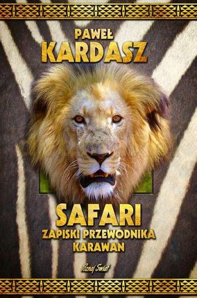 Safari. Zapiski przewodnika karawan - Paweł Kardasz