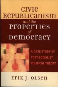 Civic Republicanism and the Properties of Democracy: A Case Study of Post-Socialist Political Theory