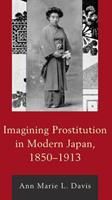 Imagining Prostitution in Modern Japan, 1850-1913 (Davis Ann Marie L.)(Twarda)