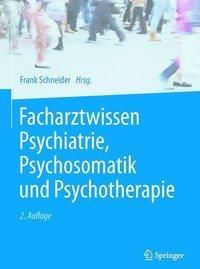 Facharztwissen Psychiatrie, Psychosomatik und Psychotherapie (Schneider Frank)(Twarda)(niemiecki)