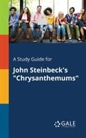 A Study Guide for John Steinbeck's Chrysanthemums (Gale Cengage Learning)