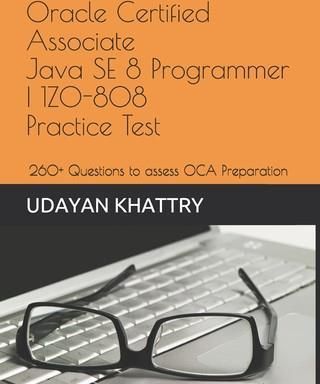Oracle Certified Associate Java Se 8 Programmer I 1z0-808 Practice Tests (Khattry Udayan)
