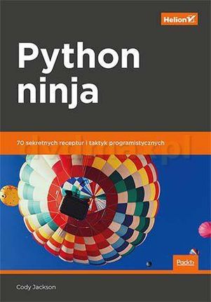 Python ninja. 70 sekretnych receptur i taktyk programistycznych - Cody Jackson