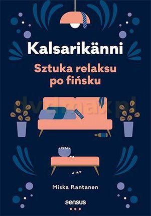 Kalsarikanni. Sztuka relaksu po fińsku - Miska Rantanen