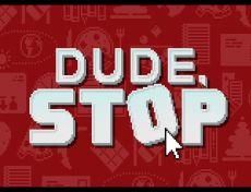 Dude, Stop (Digital)