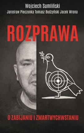 Rozprawa o zabijaniu I zmartwychwstaniu - Wojciech Sumliński, Jacek Wrona, Tomasz Budzyński