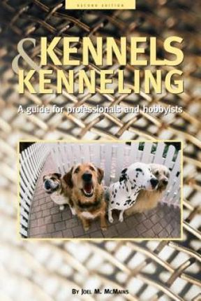 Kennels and Kenneling (McMains Joel M.)