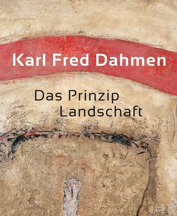 Karl Fred Dahmen. Das Prinzip Landschaft(Twarda)(niemiecki)