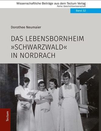 Das Lebensbornheim "Schwarzwald" in Nordrach (Neumaier Dorothee)(Twarda)(niemiecki)