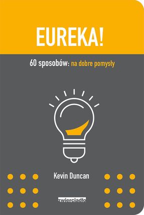 Eureka! 60 sposobów: na dobre pomysły
