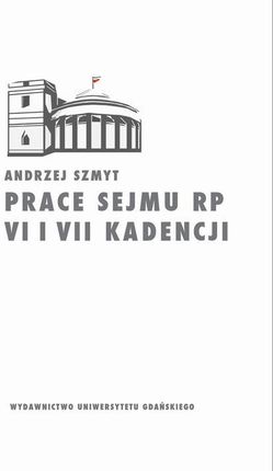 Prace Sejmu RP VI i VII kadencji. Zbiór opinii konstytucyjnoprawych