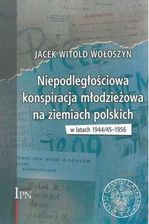 Niepodległościowa konspiracja młodzieżowa na ziemiach polskich w latach 1944/1945-1956 - zdjęcie 1