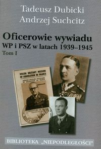 Oficerowie wywiadu WP i PSz w latach 1939-1945 t.1