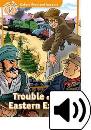 Oxford Read and Imagine Level 5: Trouble on the Eastern Express with Audio Mp3 Pack Paul Shipton