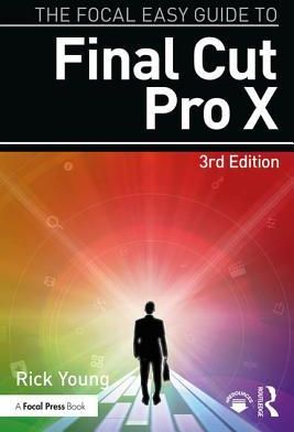 Focal Easy Guide to Final Cut Pro X (Young Rick)
