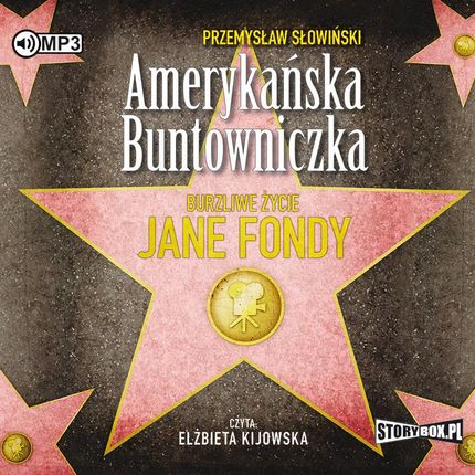 Amerykańska buntowniczka Burzliwe życie Jane Fondy