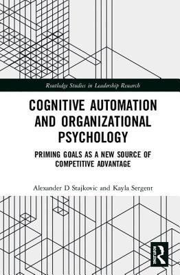 Cognitive Automation and Organizational Psychology (Stajkovic Alexander D.)(Twarda)