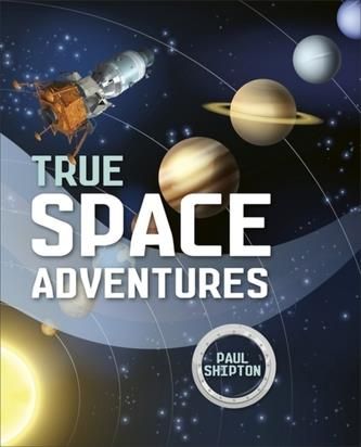 Reading Planet KS2 - True Space Adventures - Level 1: Stars/Lime band Paul Shipton