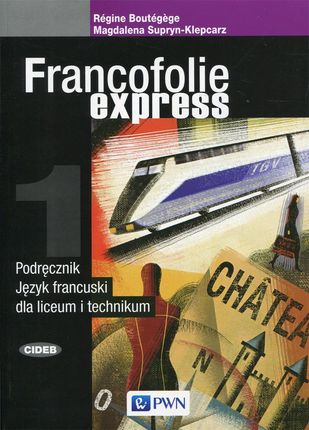 Francofolie express 1. Podręcznik do języka francuskiego dla liceum i technikum
