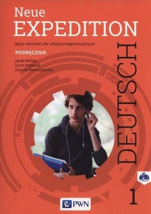 Neue Expedition Deutsch 1. Podręcznik. Język niemiecki dla liceum i technikum. Szkoły ponadgimnazjalne