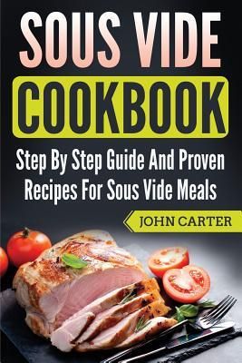 Sous Vide Cookbook (Carter John)