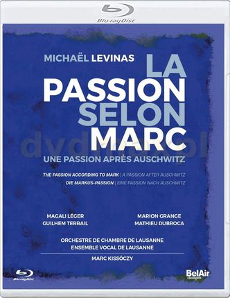 Lausanne Chamber Orchestra: Levinas: The Passion According To Mark. A Passion After Auschwitz [Blu-Ray]