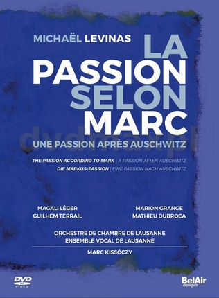 Lausanne Chamber Orchestra: Levinas: The Passion According To Mark. A Passion After Auschwitz [DVD]