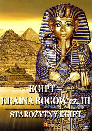 Tajemnice starożytnych cywilizacji 10: EGIPT KRAINA BOGÓW CZ. III STAROŻYTNY EGIPT [DVD]