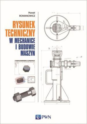 Rysunek techniczny w mechanice i budowie maszyn.