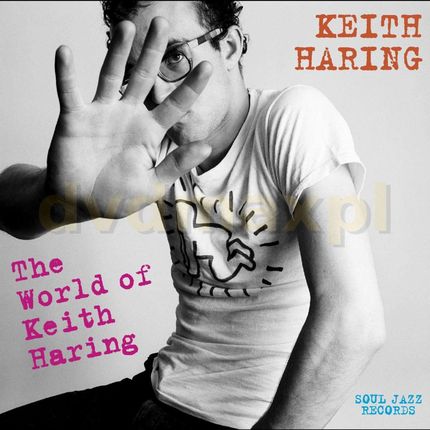Fab 5 Freddy & Jonzun Crew & Yoko Ono: Soul Jazz Records Presents Keith Haring: The World Of Keith Haring (Feat. Class Action & Johnny Dynell & Art Zo