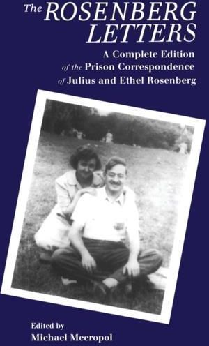 The Rosenberg Letters: A Complete Edition Of The Prison Correspondence ...