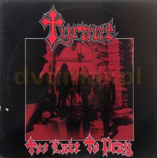 Płyta kompaktowa Tyrant: Too Late To Pray [CD] - zdjęcie 1
