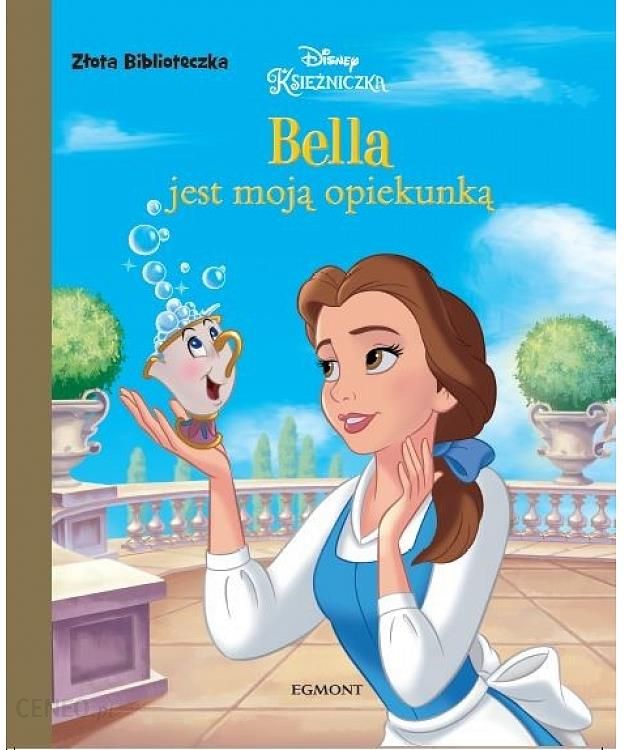 Ksiezniczki Disneya Bella Jest Moja Opiekunka Ceny I Opinie