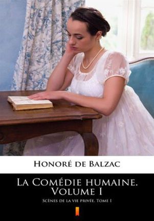 La Comédie humaine. Volume I.