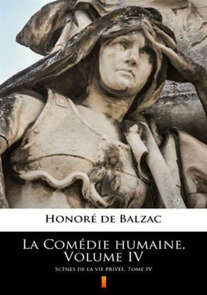La Comédie humaine. Volume IV.