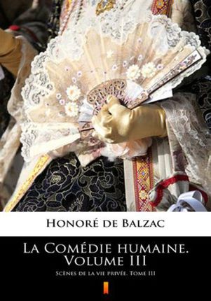 La Comédie humaine. Volume III.
