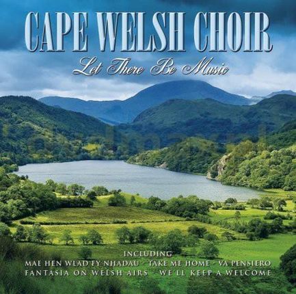 Cape Welsh Choir: Let There Be Music [CD]